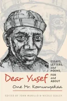 Dear Yusef. Essays, Letters, and Poems, For and About One Mr. Komunyakaa, Paperback/***