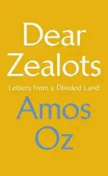 Dear Zealots, Hardcover/Amos Oz