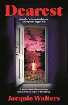 Dearest. A mother's greatest nightmare; a daughter's biggest fear, Paperback/Jacquie Walters