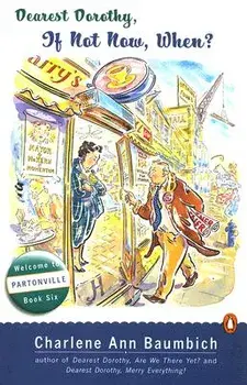 Dearest Dorothy, If Not Now, When?, Paperback/Charlene Baumbich