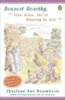 Dearest Dorothy, Slow Down, You're Wearing Us Out!, Paperback/Charlene Baumbich