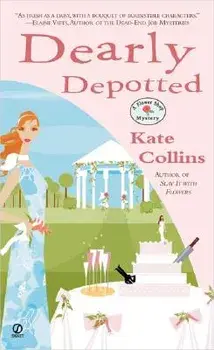 Dearly Depotted: A Flower Shop Mystery/Kate Collins