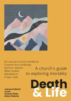 Death and Life. A church's guide to exploring mortality, Paperback/Alison Webster
