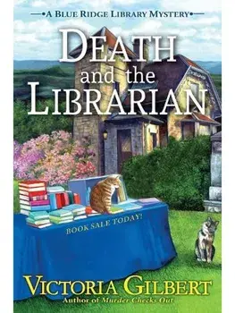 Death and the Librarian. A Blue Ridge Library Mystery, Hardback/Victoria Gilbert