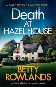 Death at Hazel House: An utterly addictive cozy murder mystery, Paperback/Betty Rowlands