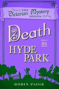 Death At Hyde Park. A Victorian Mystery Book 10, Paperback/Robin Paige