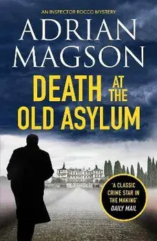 Death at the Old Asylum. A totally gripping historical crime thriller, Paperback/Adrian Magson