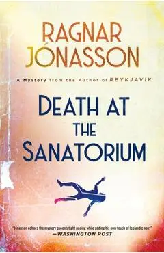 Death at the Sanatorium: A Mystery - Ragnar Jónasson