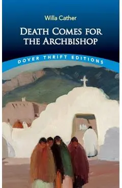 Death Comes for the Archbishop - Willa Cather