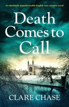 Death Comes to Call: An Absolutely Unputdownable English Cozy Mystery Novel, Paperback/Clare Chase