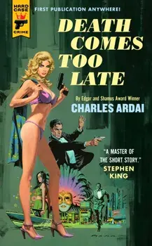 Death Comes Too Late, Paperback/Charles Ardai