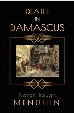 Death in Damascus: A Heathcliff Lennox Murder Mystery - Karen Baugh Menuhin