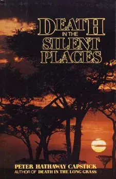 Death in the Silent Places, Hardcover/Peter Hathaway Capstick