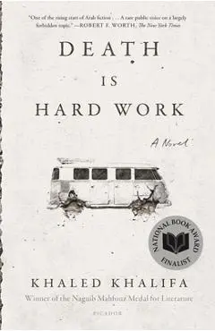Death Is Hard Work - Khaled Khalifa