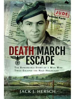 Death March Escape. The Remarkable Story of a Man Who Twice Escaped the Nazi Holocaust, Paperback/Jack J Hersch