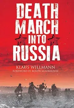 Death March into Russia. The Memoir of Lothar Herrmann, Hardback/Klaus Willmann