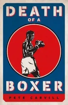 Death of a Boxer, Hardback/Pete Carvill