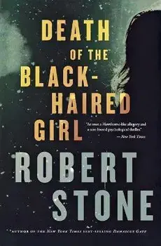 Death of the Black-Haired Girl, Paperback/Robert Stone