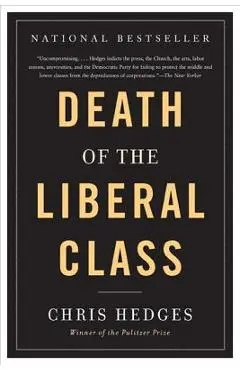 Death of the Liberal Class - Chris Hedges