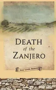 Death of the Zanjero, Paperback/Anne Louise Bannon