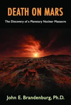 Death on Mars: The Discovery of a Planetary Nuclear Massacre, Paperback/John E. Brandenburg Phd