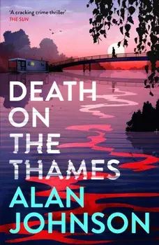 Death on the Thames. the unmissable new murder mystery from the award-winning writer and former MP, Paperback/Alan Johnson