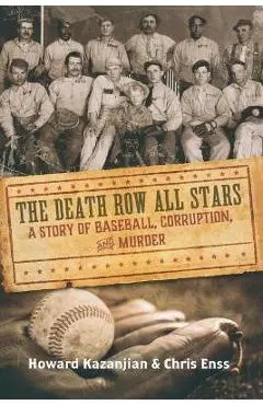 Death Row All Stars: A Story of Baseball, Corruption, and Murder - Chris Enss