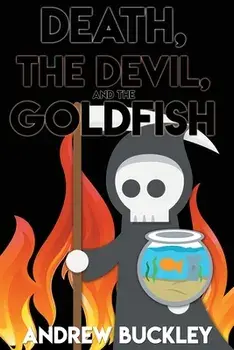 Death, the Devil, and the Goldfish, Paperback/Andrew Buckley