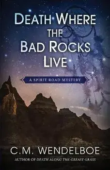 Death Where the Bad Rocks Live, Paperback/C. M. Wendelboe