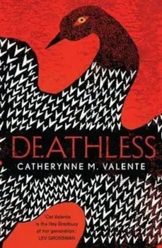 Deathless, Paperback/Catherynne M Valente