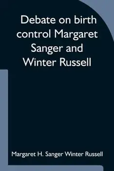 Debate on birth control Margaret Sanger and Winter Russell, Paperback/Margaret H. Sanger Winter Russell