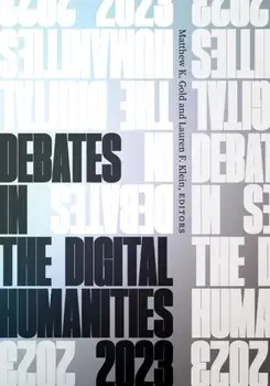 Debates in the Digital Humanities 2023, Paperback/***