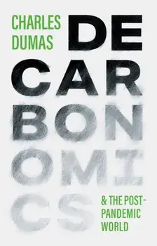 DECARBONOMICS. & the post-pandemic world, Main, Paperback/Charles Dumas