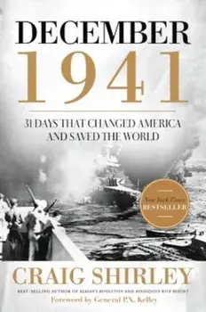 December 1941: 31 Days That Changed America and Saved the World, Paperback/Craig Shirley