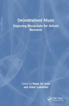 Decentralized Music. Exploring Blockchain for Artistic Research, Paperback/***
