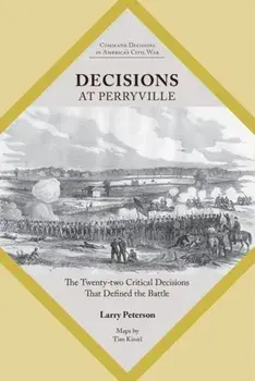 Decisions at Perryville: The Twenty-Two Critical Decisions That Defined the Battle, Paperback/Lawrence K. Peterson