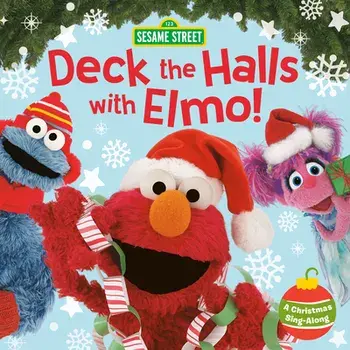 Deck the Halls with Elmo! a Christmas Sing-Along (Sesame Street), Board book/Sonali Fry