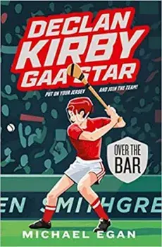 Declan Kirby - GAA Star. Over the Bar, Paperback/Michael Egan