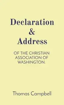 Declaration & Address: Of the Christian Association of Washington., Hardcover/Lance R. Taylor