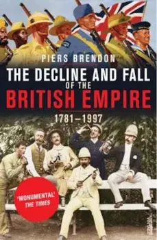 Decline And Fall Of The British Empire, Paperback/Piers Brendon