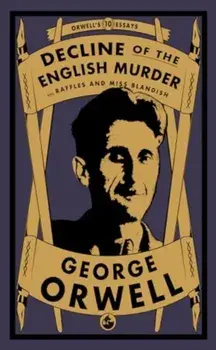 Decline of the English Murder. and Raffles and Miss Blandish, Paperback/George Orwell