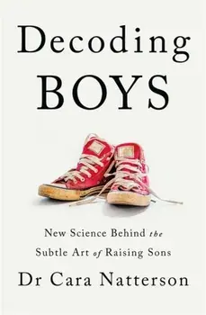 Decoding Boys. New science behind the subtle art of raising sons, Paperback/Dr Cara Natterson