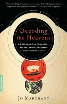 Decoding the Heavens: A 2,000-Year-Old Computer--And the Century-Long Search to Discover Its Secrets, Paperback/Jo Marchant