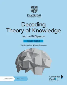 Decoding Theory of Knowledge for the Ib Diploma Skills Book with Digital Access (2 Years): Themes, Skills and Assessment/Wendy Heydorn