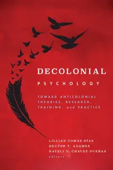 Decolonial Psychology. Toward Anticolonial Theories, Research, Training, and Practice, Paperback/***
