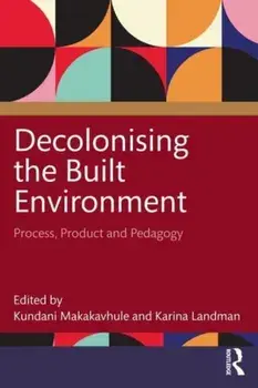 Decolonising the Built Environment. Process, Product, and Pedagogy, Paperback/***