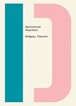 Decolonize Hipsters, Paperback/Gregory Pierrot