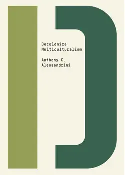 Decolonize Multiculturalism, Paperback/Anthony C. Alessandrini