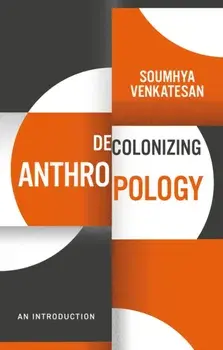 Decolonizing Anthropology. An Introduction, Paperback/Soumhya Venkatesan