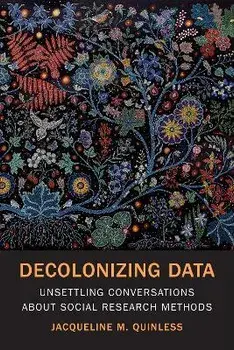 Decolonizing Data. Unsettling Conversations about Social Research Methods, Paperback/Jacqueline M. Quinless